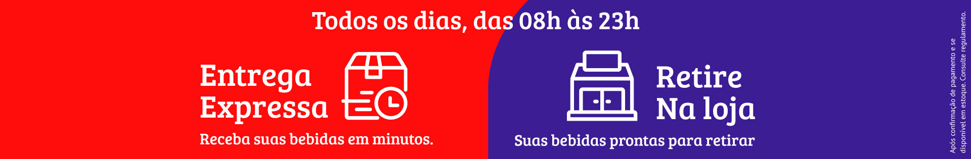 Entrega Expressa e Retire na Loja - Todos os dias. das 8h s 23h